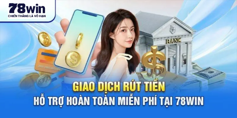 FAQs về rút tiền 78win