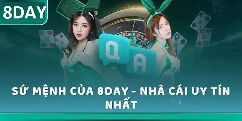 Sứ mệnh của nhà cái 8Day